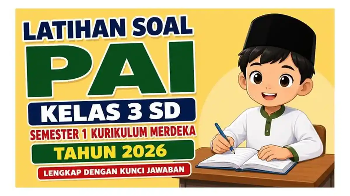 Latihan Soal PAI Kelas 3 SD Semester 1 Kurikulum Merdeka Tahun 2026 Latihan Soal PAI Kelas 3 SD Semester 1 Kurikulum Merdeka Tahun 2026