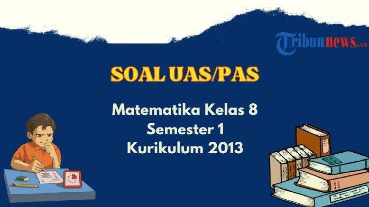 Wajib Tahu Rahasia Lulus Kumpulan Soal Ujian Kelas 8 Semester 1 Kurikulum 2013 Wajib Tahu Rahasia Lulus Kumpulan Soal Ujian Kelas 8 Semester 1 Kurikulum 2013
